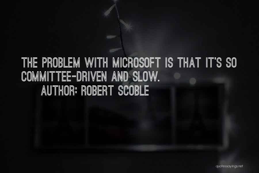 Robert Scoble Quotes 2263877