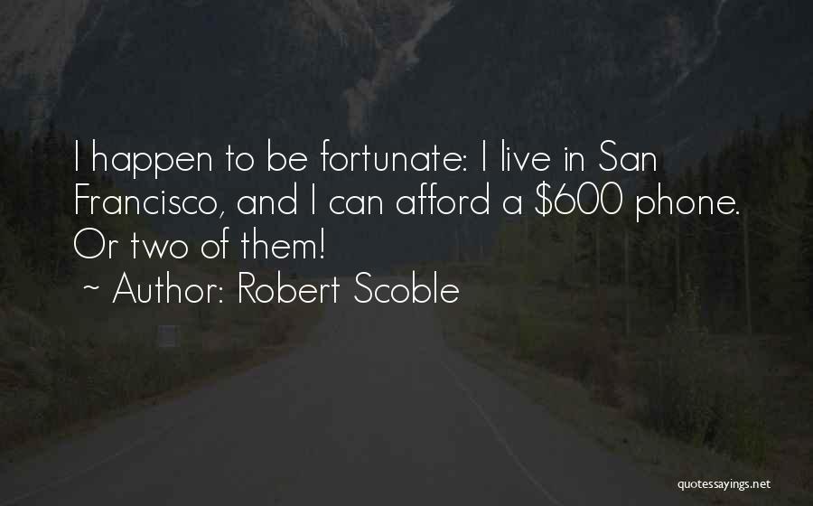 Robert Scoble Quotes 764597