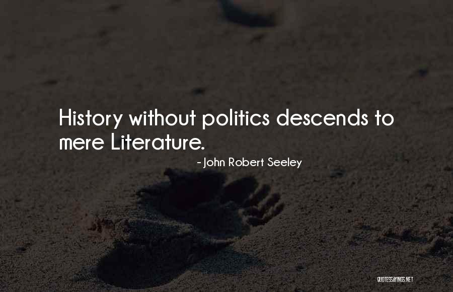 Robert Seeley Quotes By John Robert Seeley Robert Seeley Quotes By John Robert Seeley
