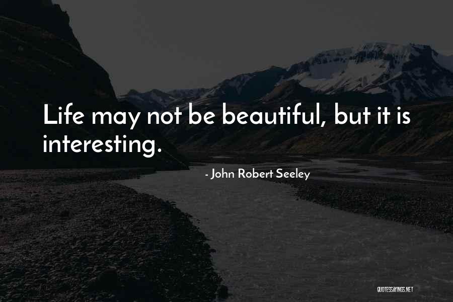 Robert Seeley Quotes By John Robert Seeley Robert Seeley Quotes By John Robert Seeley