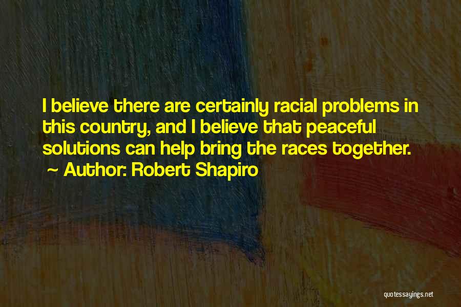 Robert Shapiro Quotes 1732478