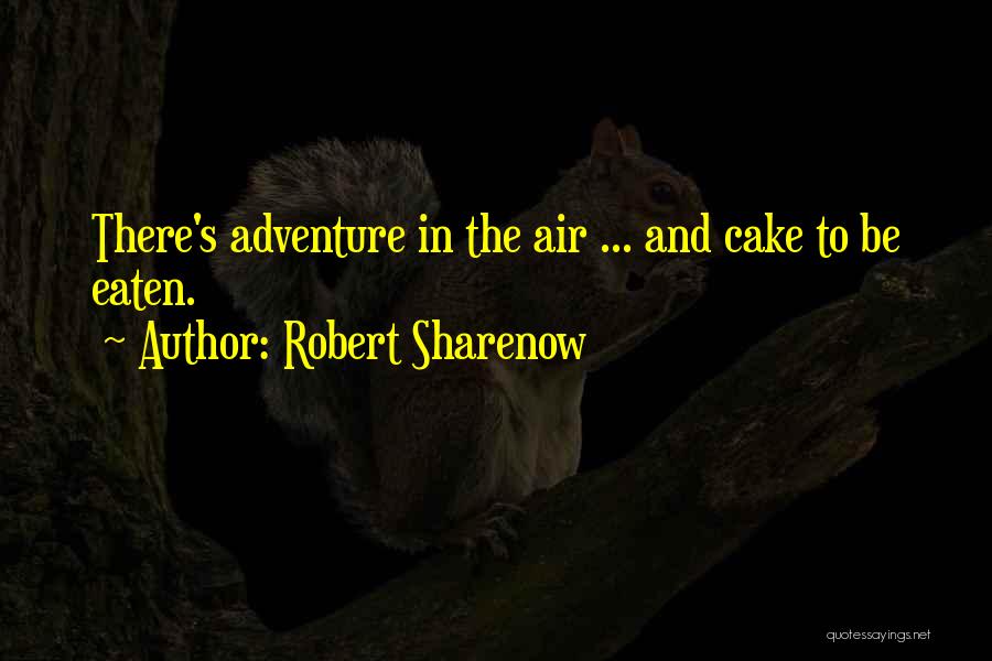 Robert Sharenow Quotes 541745