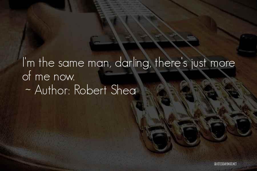 Robert Shea Quotes 571822
