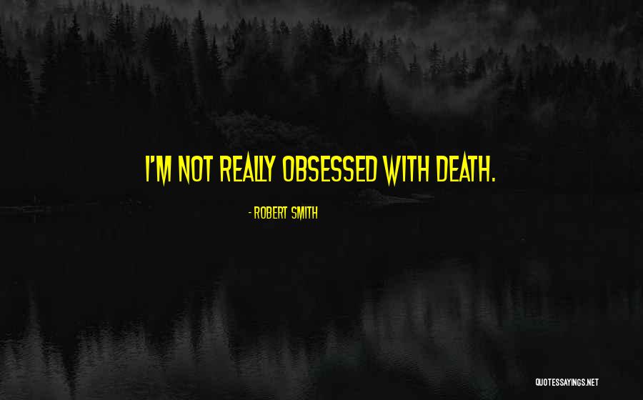 Robert Smith Quotes 1440373 Robert Smith Quotes 1440373