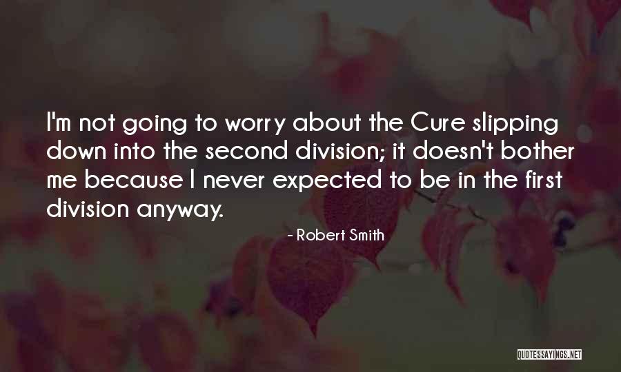 Robert Smith Quotes 1486586 Robert Smith Quotes 1486586