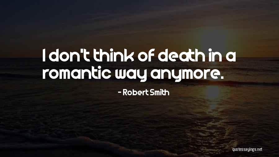 Robert Smith Quotes 1971394 Robert Smith Quotes 1971394