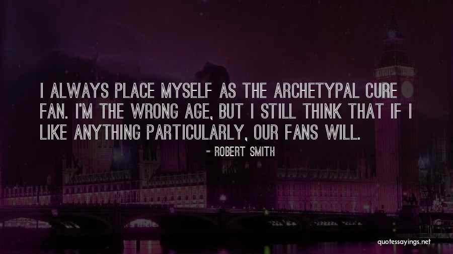Robert Smith Quotes 206916 Robert Smith Quotes 206916