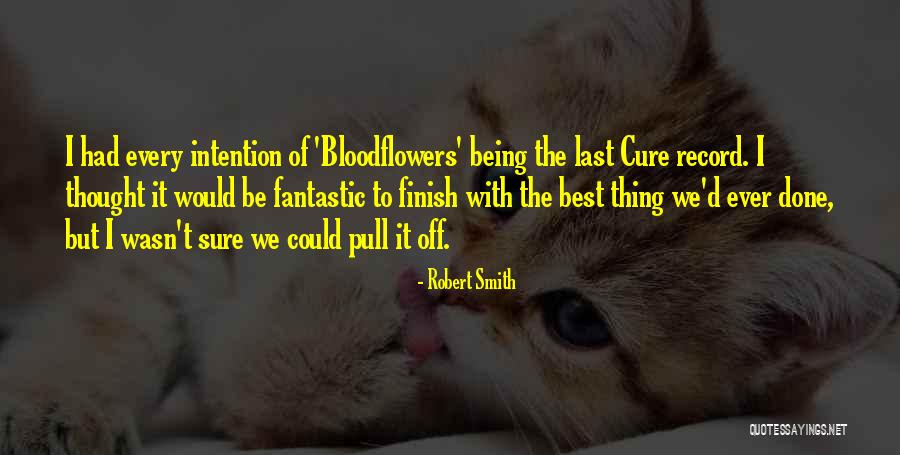 Robert Smith Quotes 2191155 Robert Smith Quotes 2191155