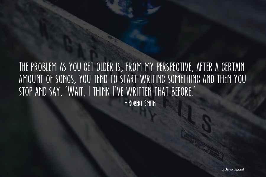Robert Smith Quotes 298184 Robert Smith Quotes 298184
