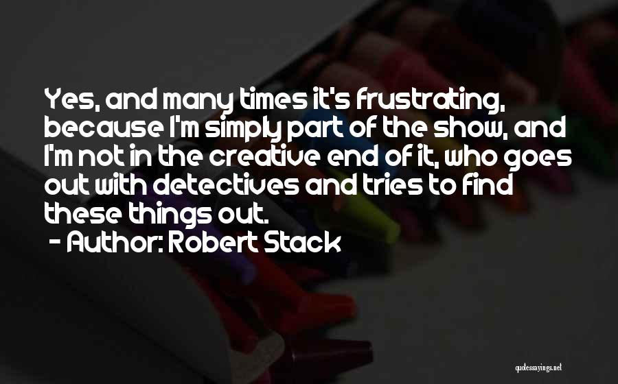Robert Stack Quotes 1749837