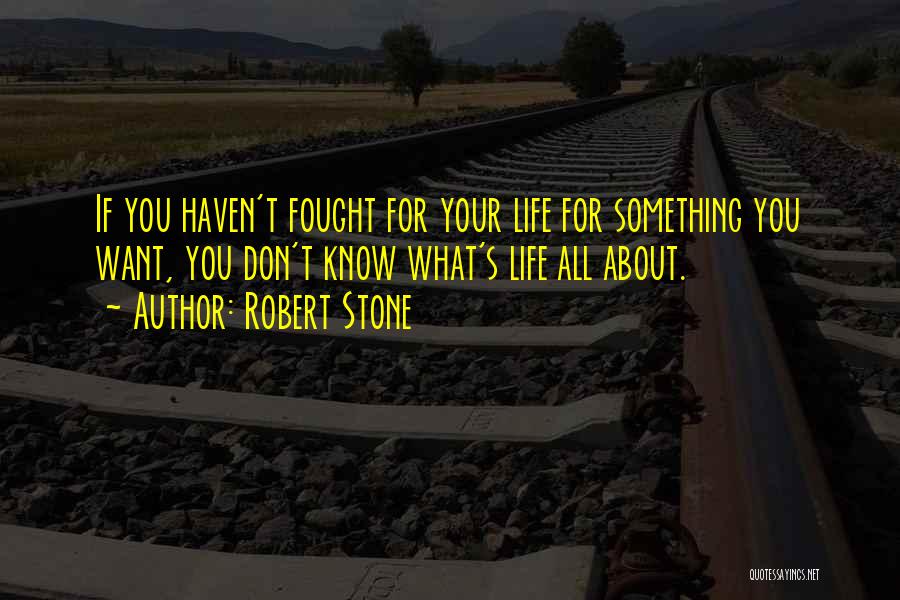 Robert Stone Quotes 1131978
