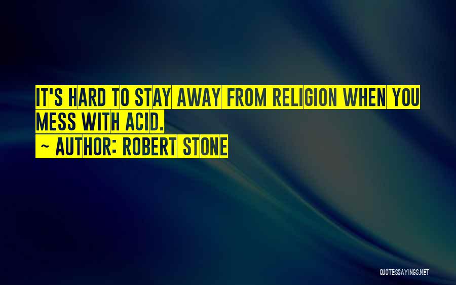 Robert Stone Quotes 1620320