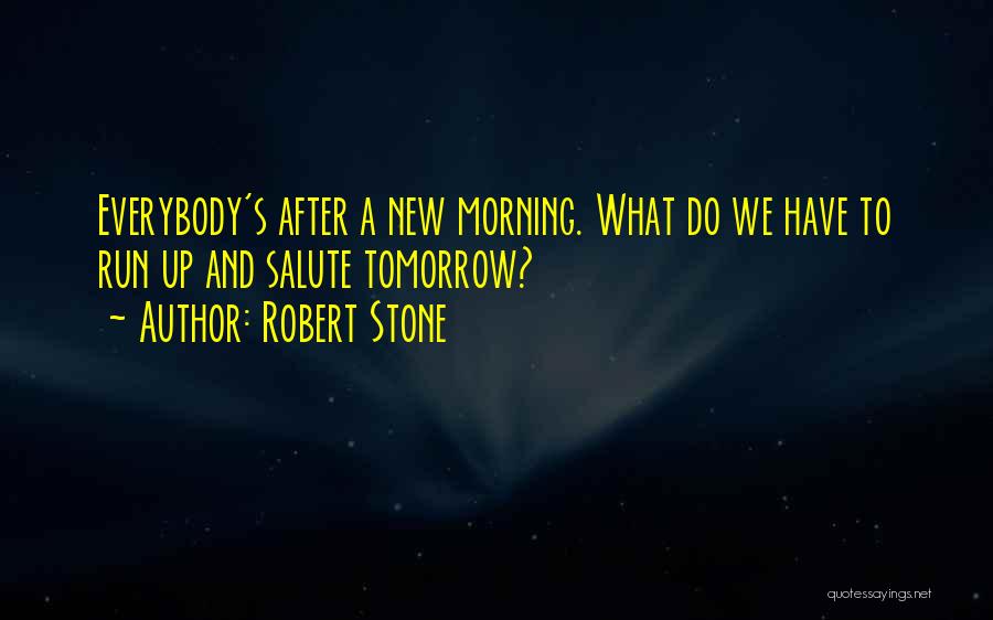 Robert Stone Quotes 1700536