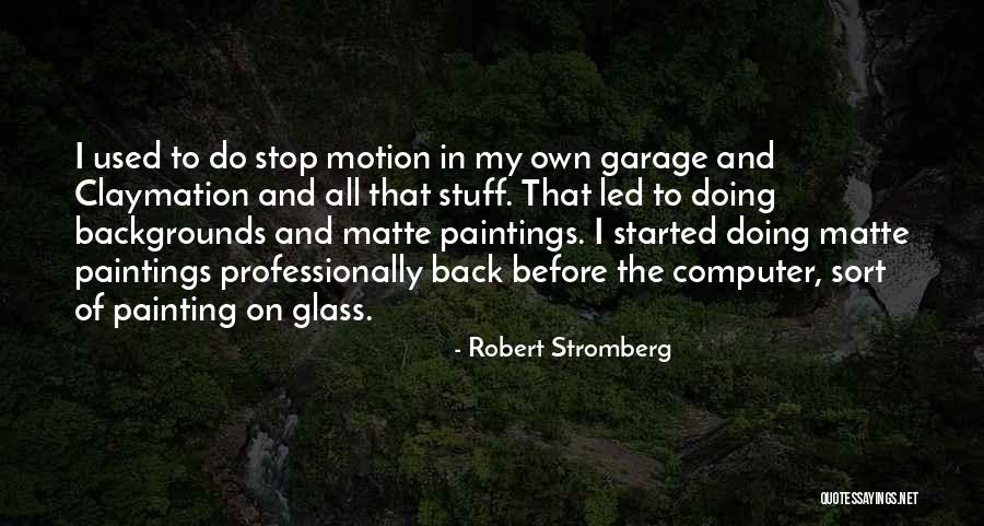 Robert Stromberg Quotes 1171620 Robert Stromberg Quotes 1171620