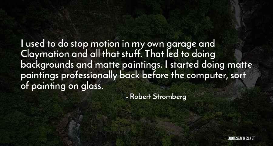 Robert Stromberg Quotes 1171620