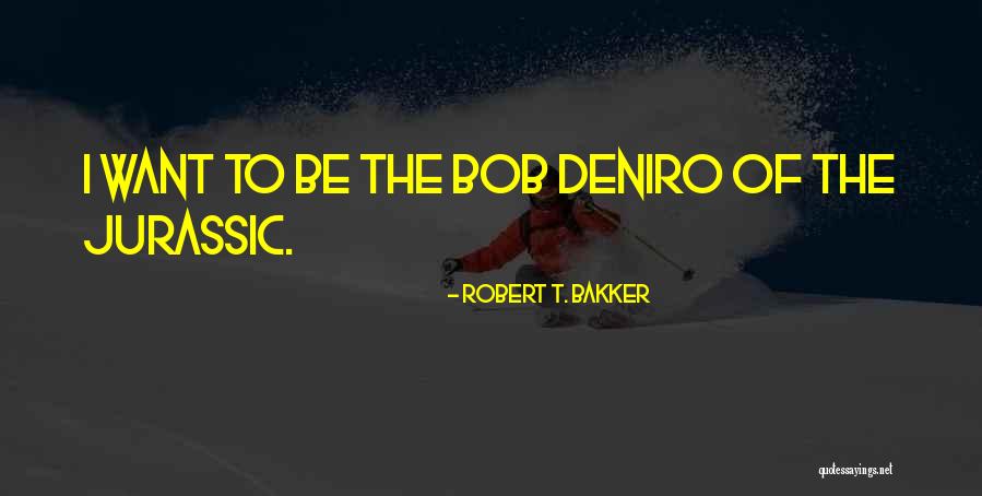 Robert T. Bakker Quotes 1486322 Robert T. Bakker Quotes 1486322