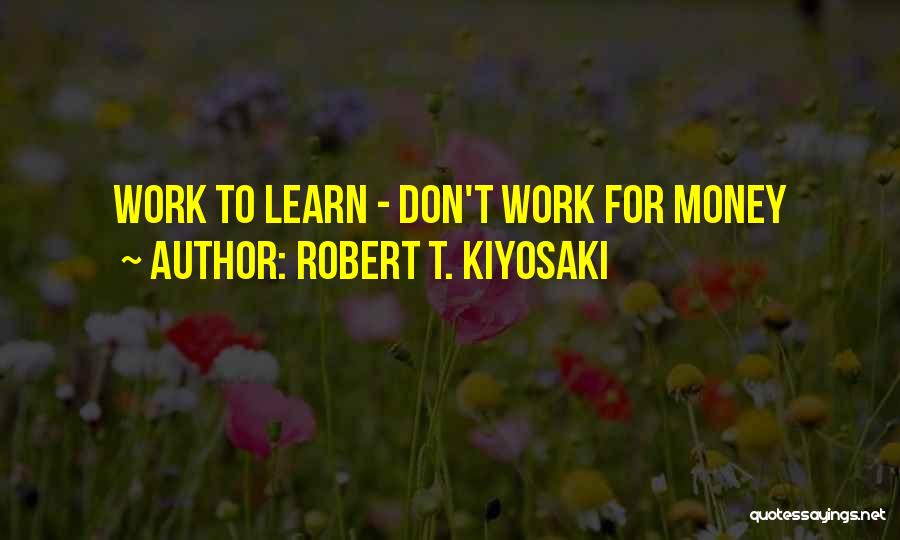 Robert T. Kiyosaki Quotes 2045399