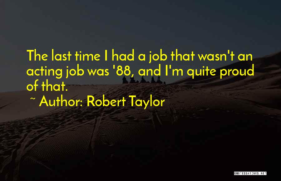 Robert Taylor Quotes 303798
