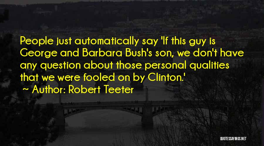 Robert Teeter Quotes 1579889