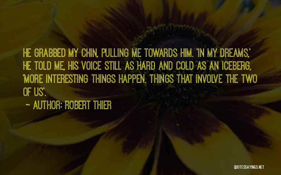 Robert Thier Quotes 288170