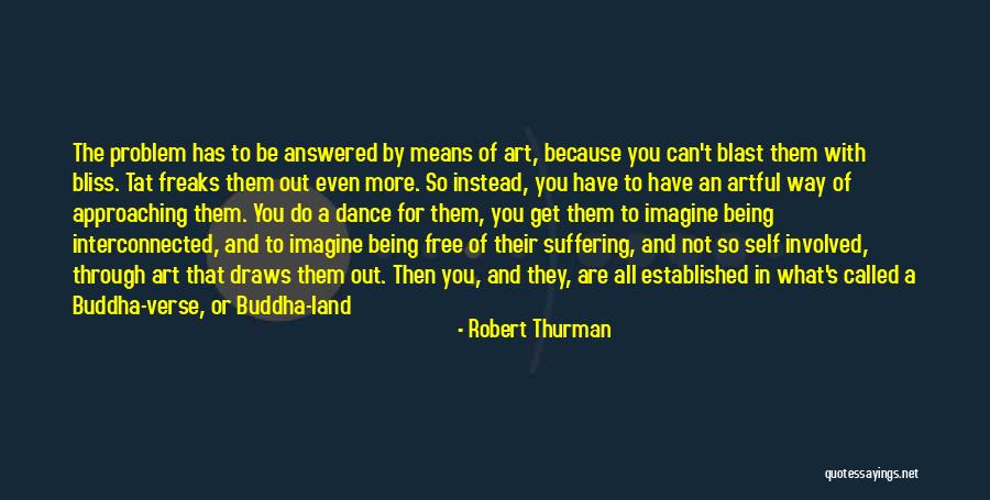 Robert Thurman Quotes 479266 Robert Thurman Quotes 479266