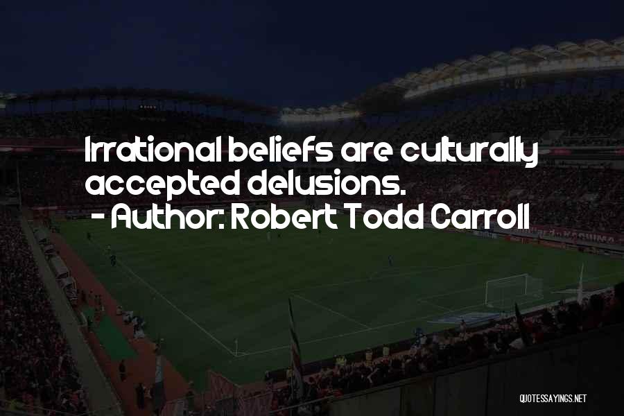 Robert Todd Carroll Quotes 341024