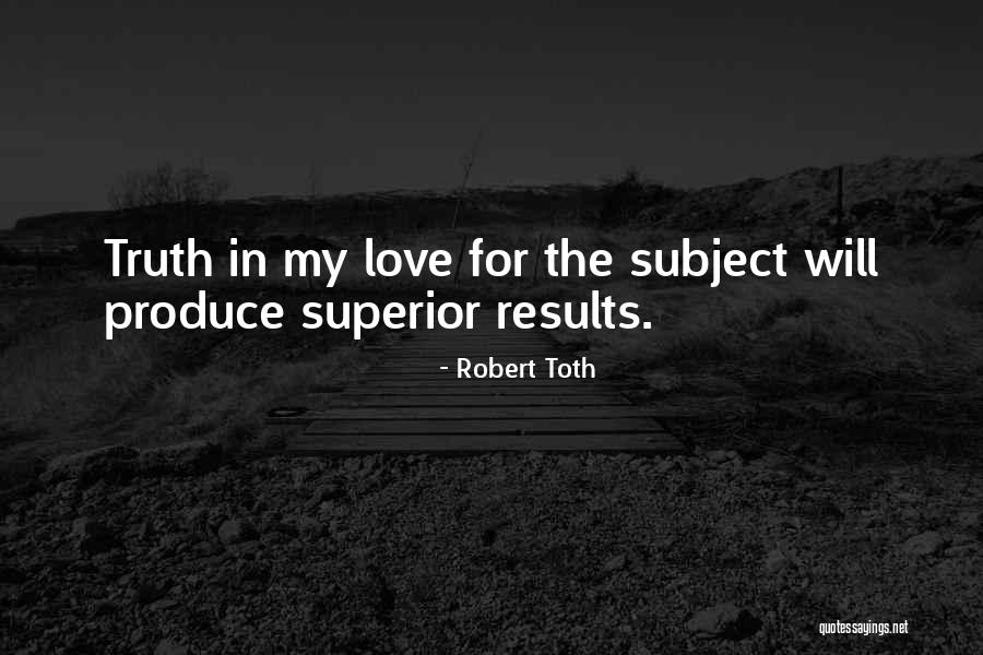 Robert Toth Quotes 872076