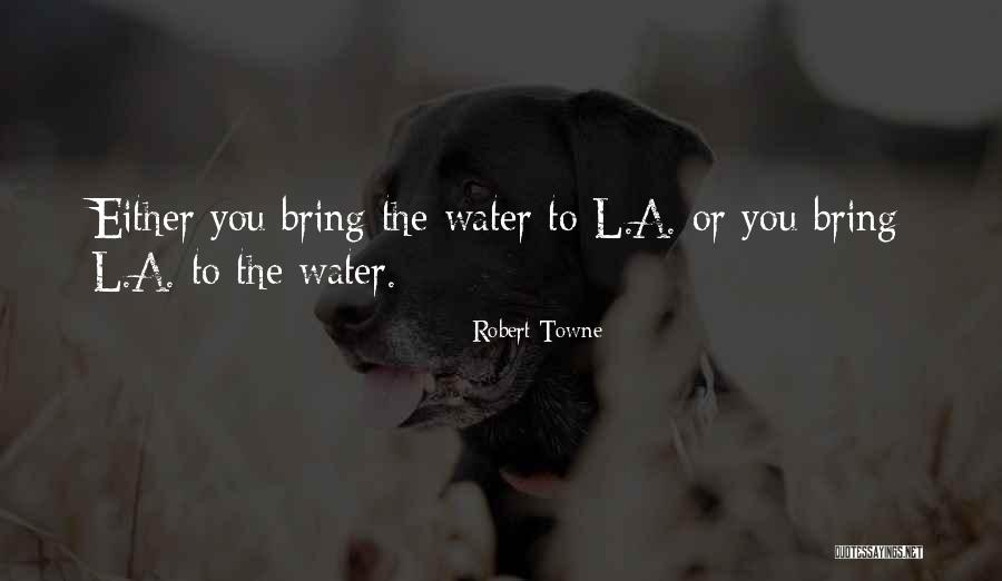 Robert Towne Quotes 1348007 Robert Towne Quotes 1348007