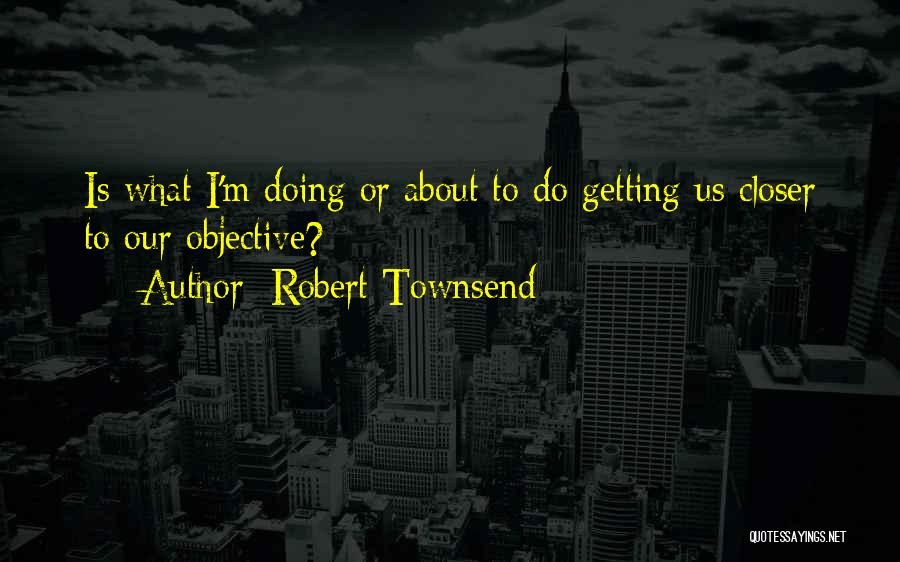 Robert Townsend Quotes 1353241 Robert Townsend Quotes 1353241