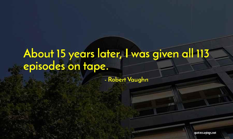 Robert Vaughn Quotes 1481017 Robert Vaughn Quotes 1481017