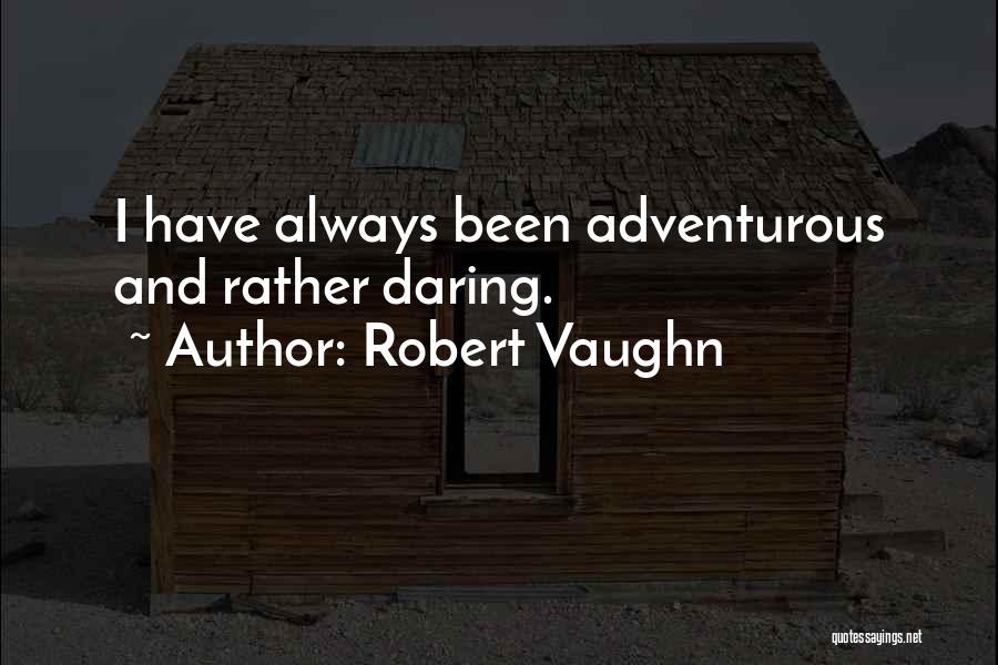 Robert Vaughn Quotes 219632