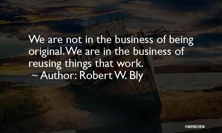 Robert W. Bly Quotes 1274622