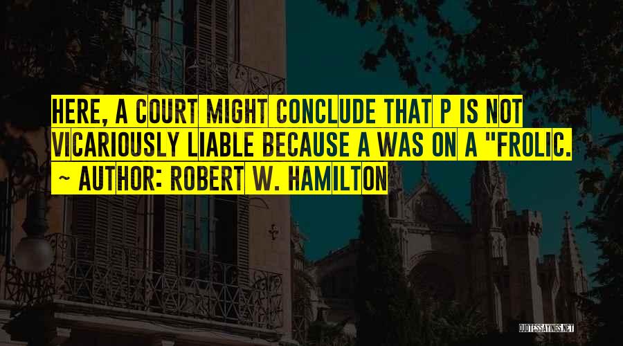 Robert W. Hamilton Quotes 1496685