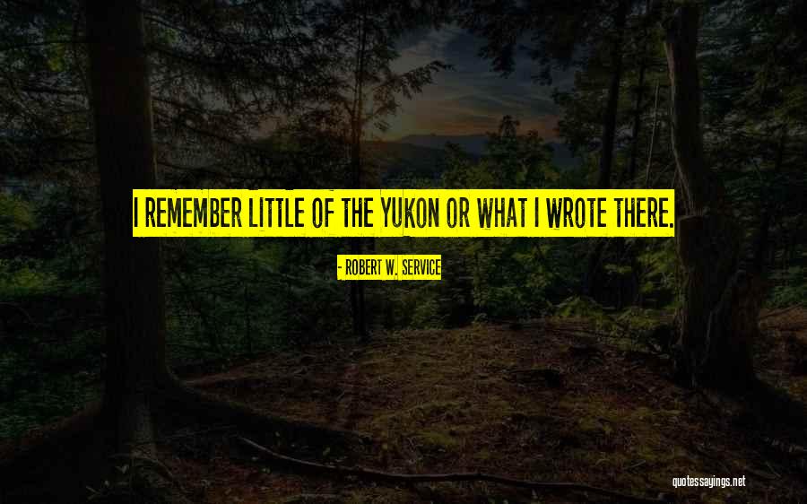 Robert W. Service Quotes 123646 Robert W. Service Quotes 123646