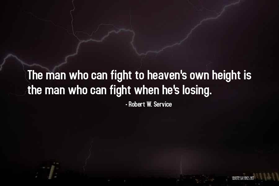 Robert W. Service Quotes 1965547 Robert W. Service Quotes 1965547