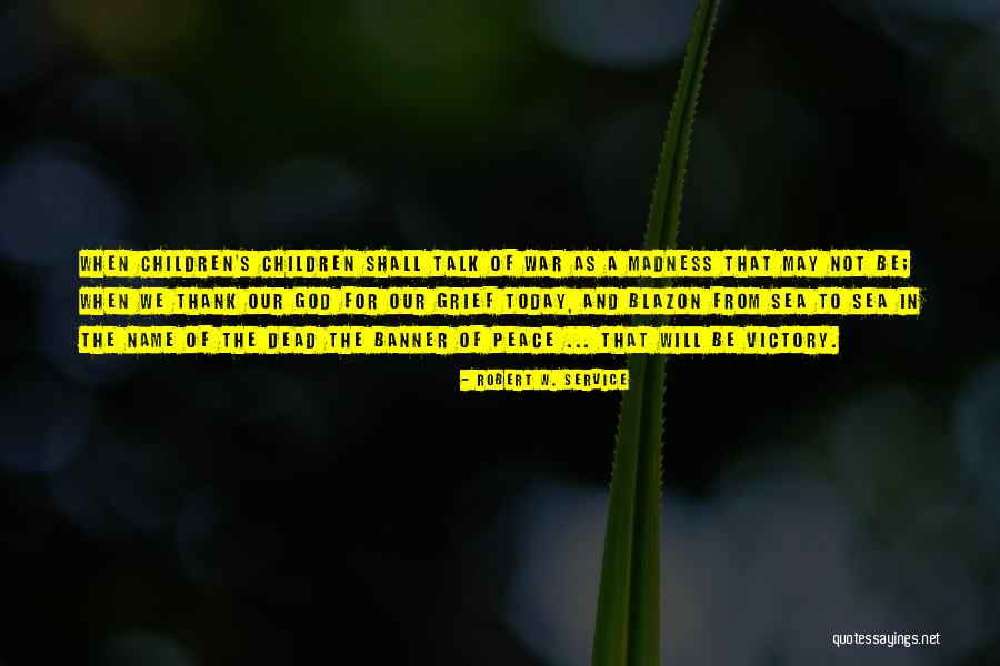 Robert W. Service Quotes 572632 Robert W. Service Quotes 572632