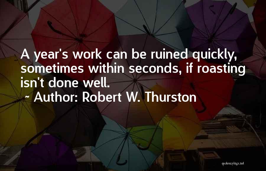 Robert W. Thurston Quotes 1247895