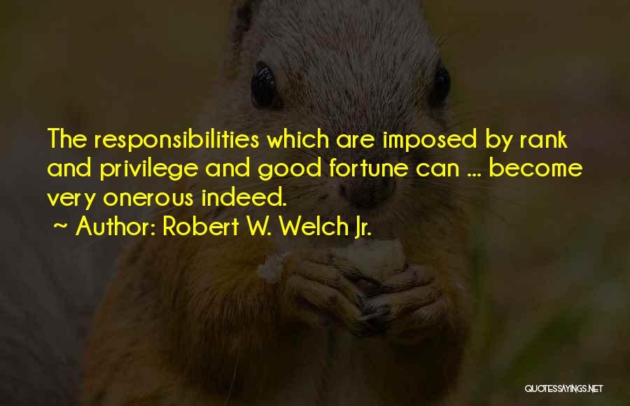 Robert W. Welch Jr. Quotes 1422572