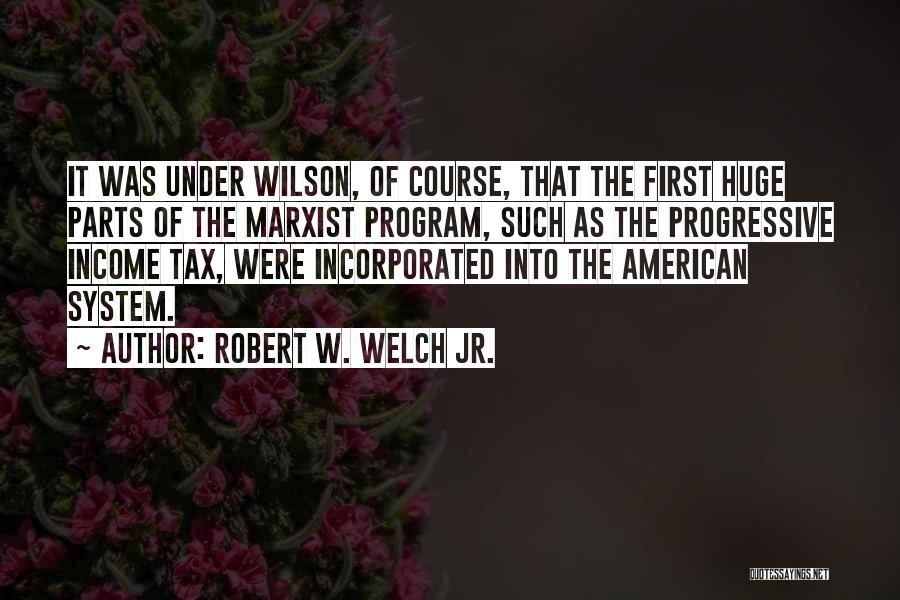 Robert W. Welch Jr. Quotes 1427113