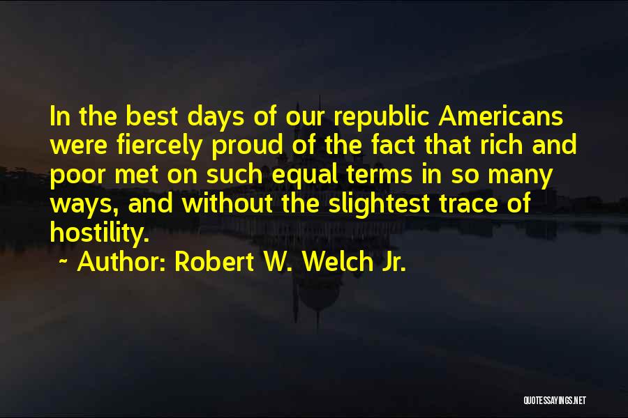 Robert W. Welch Jr. Quotes 229048