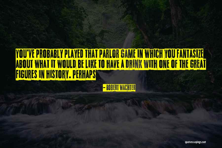 Robert Wachter Quotes 1956873 Robert Wachter Quotes 1956873