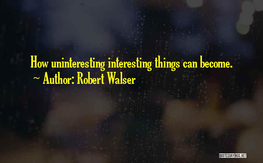 Robert Walser Quotes 391806