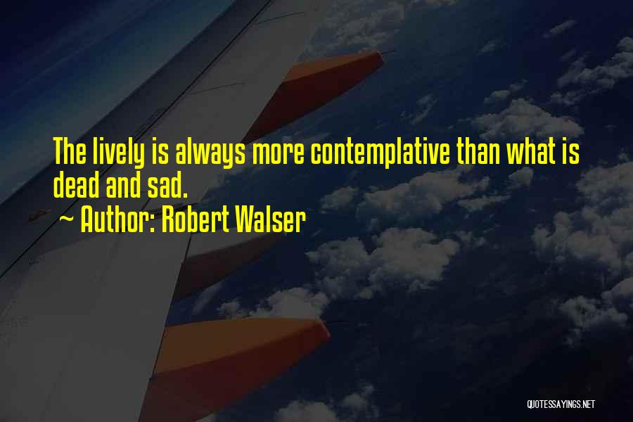 Robert Walser Quotes 483920