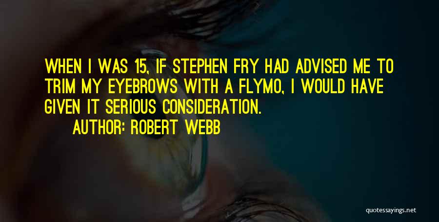 Robert Webb Quotes 1694741