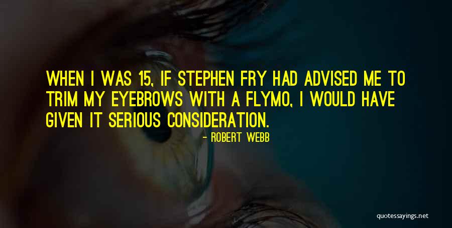 Robert Webb Quotes 1694741