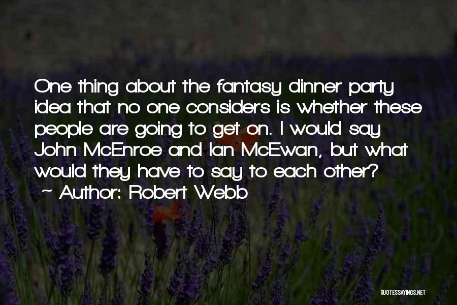 Robert Webb Quotes 1906942