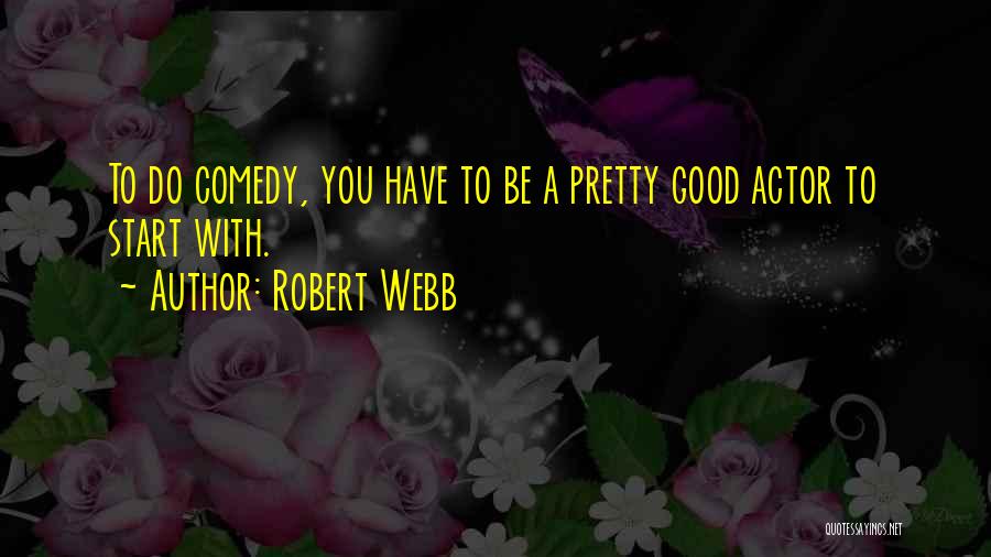 Robert Webb Quotes 1975831
