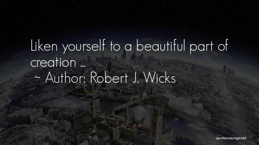Robert Wicks Quotes By Robert J. Wicks
