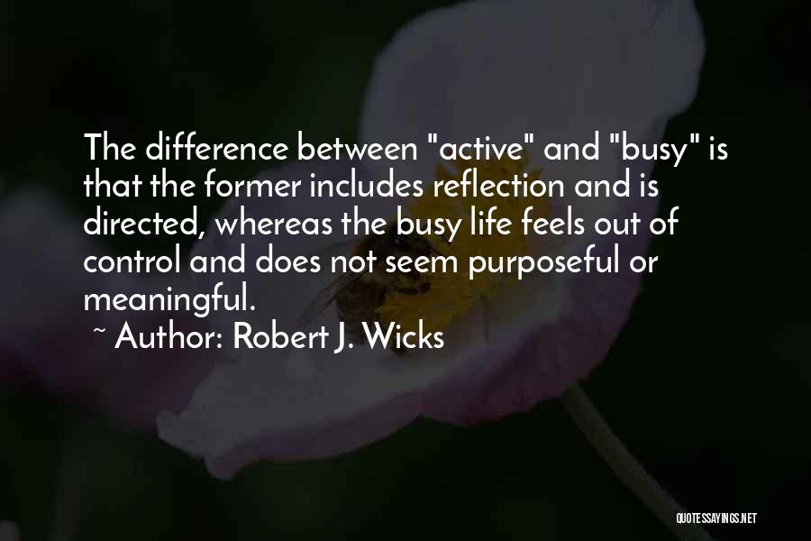 Robert Wicks Quotes By Robert J. Wicks