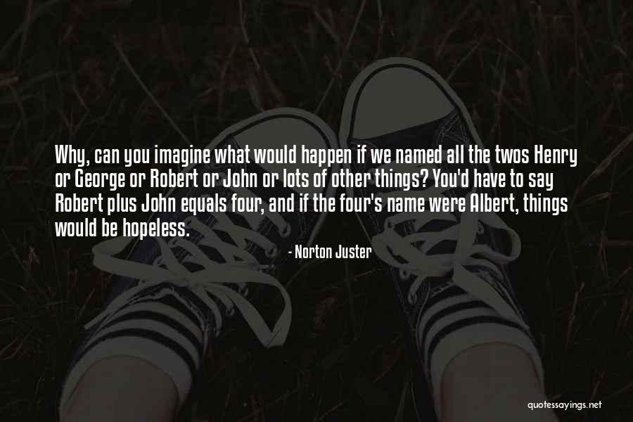 Robert Wilkie Quotes By Norton Juster Robert Wilkie Quotes By Norton Juster